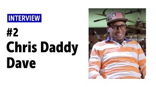 Chris "Daddy" Dave Interview Part 2