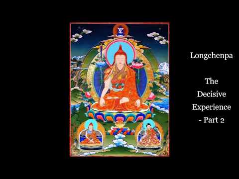 Longchenpa  - Guidance for Meditation - "The Decisive Experience" (Part 2) - Dzogchen