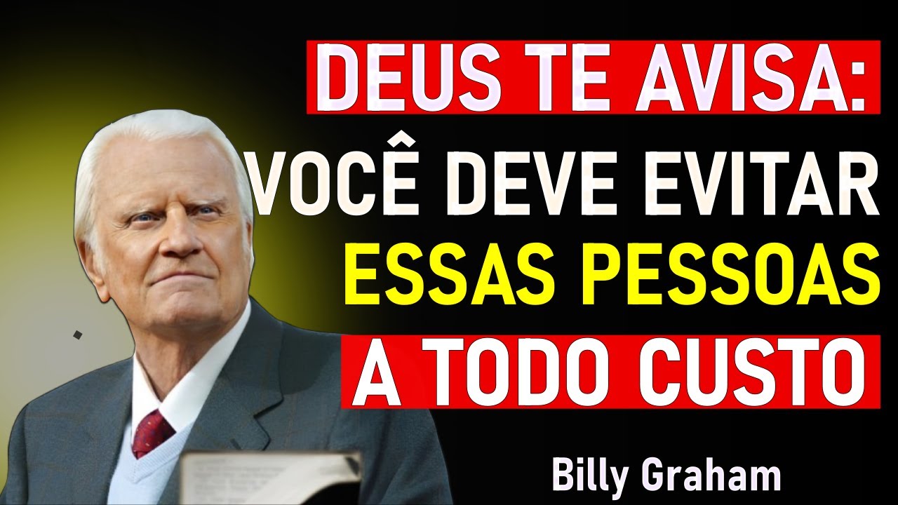 Assim te avisa o Senhor, 5 Pessoas Perigosas Que Você Deve Evitar a Todo Custo! - Billy Graham