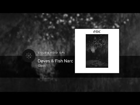 Døves & Fish Narc – Glass [FULL EP]
