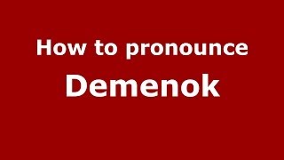 How to pronounce Demenok