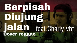 Download lagu Berpisah di ujung jalan (reggae cover) feat Charly vht mp3 Download lagu Berpisah di ujung jalan (reggae cover) feat Charly vht mp3