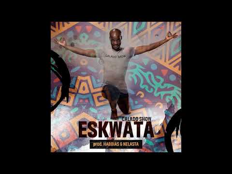 Calado Show feat Dj Habias & Dj Nelasta   Eskwata (Afro House)
