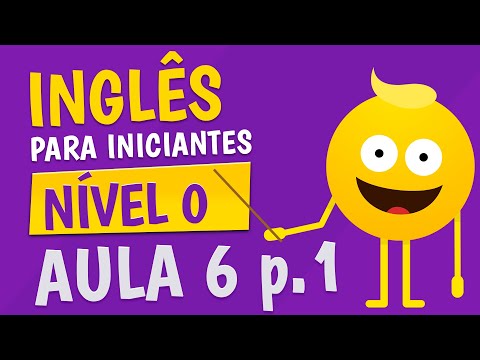 NÍVEL 0 - AULA 6 (parte 1) - INGLÊS PARA INICIANTES 🟣