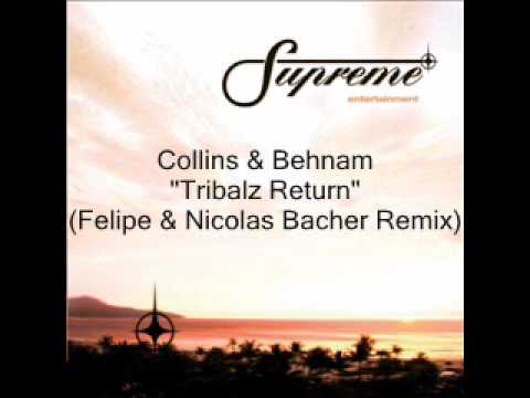 Collins & Behnam - Tribalz Return (Felipe & Nicolas Bacher Supreme Remix)