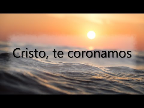 Cristo te coronamos