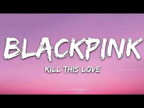 BLACKPINK - Kill This Love (Lyrics) Color Coded Lyrics Eng/Rom/Han/가사