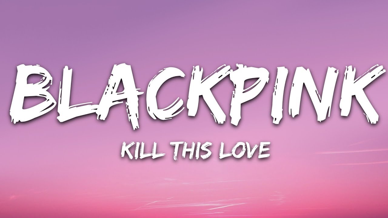 Kill This Love Mp3 Download 320kbps - roblox songs 1 hour let me go