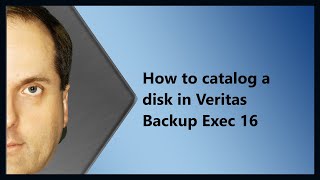 How to catalog a disk in Veritas Backup Exec 16