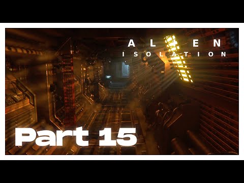 ALIEN: ISOLATION Walkthrough Gameplay Part 15 - I'm lost!