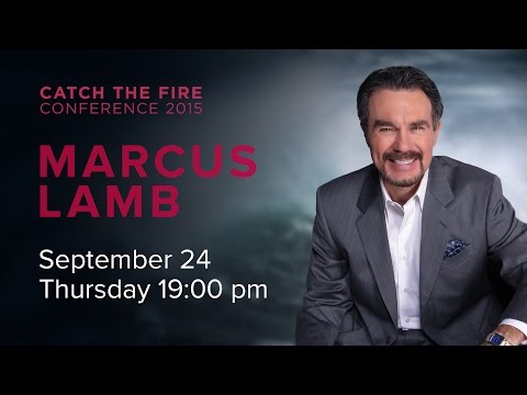 Catch The Fire Conference 2015 - Marcus Lamb (Session D) - 24 September 2015
