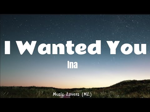Ina - I Wanted You (Lyrics)
