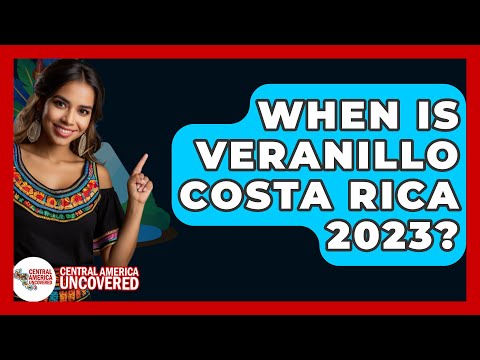 When Is Veranillo Costa Rica 2023? - Central America Uncovered