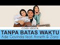 Ade Govinda - Tanpa Batas Waktu (Feat. Anneth & Zara Leola)