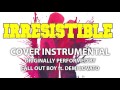 Irresistible (Cover Instrumental) [In the Style of ...