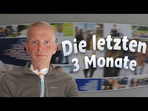 Die letzten 3 Monaten mit meiner Erkrankung ALS (Amyotrophe Lateralsklerose)
