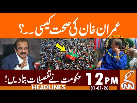 Imran Khan's health Updates | News Headlines | 12 PM | 31 Jan, 26 | GNN