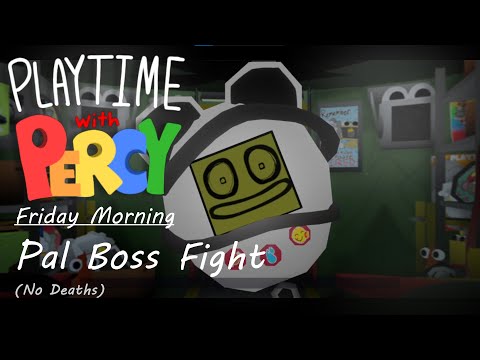 Playtime with Percy: Friday Morning - Pal Boss (No Deaths)