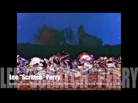 Lee "Scratch" Perry - International Broadcaster (Jungle Remix) (feat. Roots Manuva & LSK)