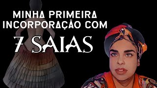 Minha Primeira Incorporação com Sete Saias