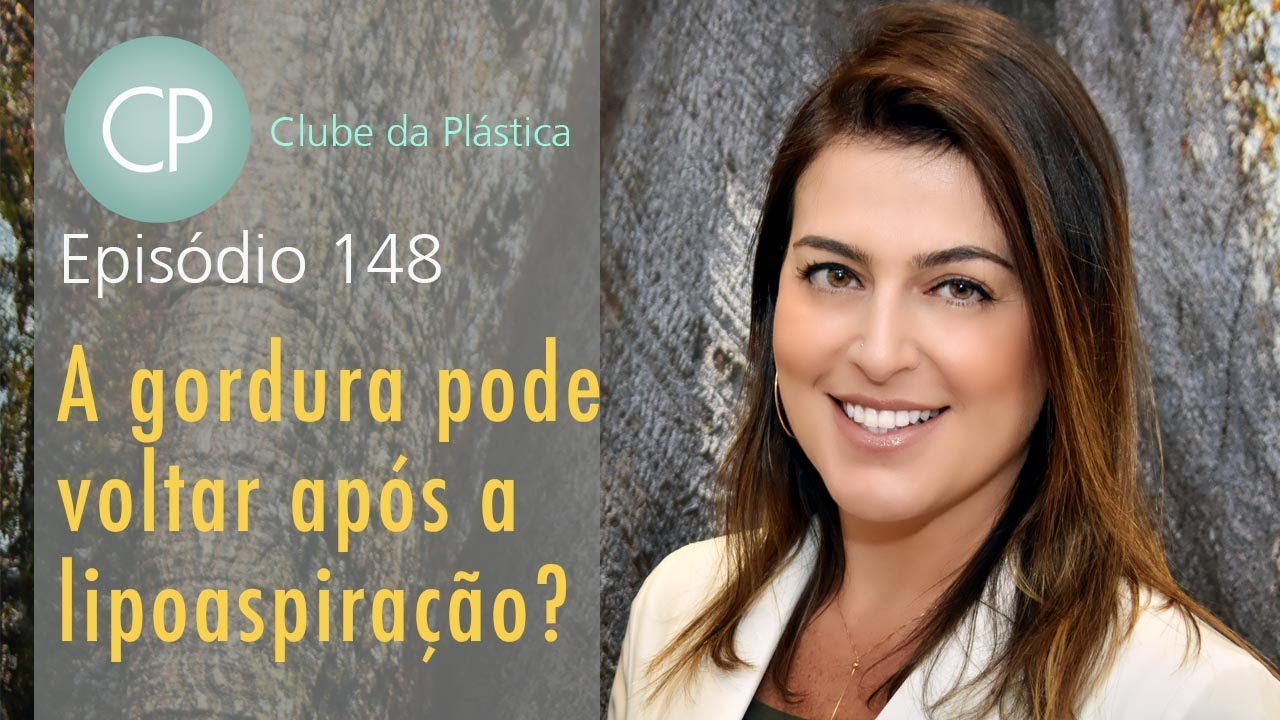 Clube da Plástica : a gordura pode voltar após lipoaspiracão? - Cirurgia Plástica