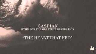Caspian - "The Heart That Fed" (audio)