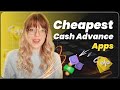 Cheapest Cash Advance Apps: Borrow $100 for as Low as $6!