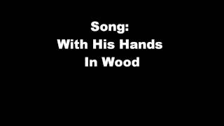 With His Hands In Wood - The New Tradition
