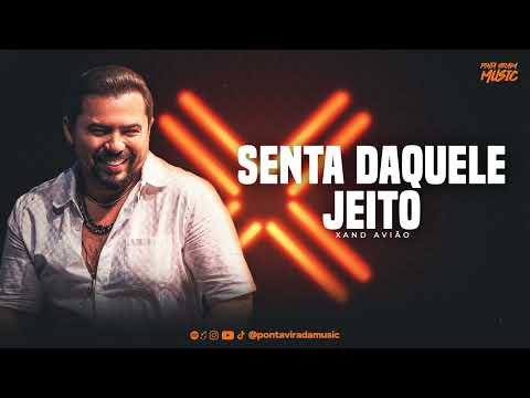 XAND AVIÃO - SENTA DAQUELE JEITO