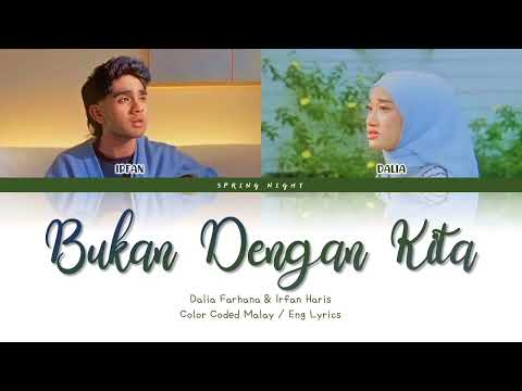 Dalia Farhana & Irfan Haris - Bukan Dengan Kita (Color Coded Malay / Eng Lyrics)