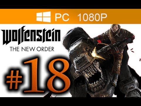 Wolfenstein The New Order Walkthrough Part 18 [1080p HD PC MAX Settings] - No Commentary