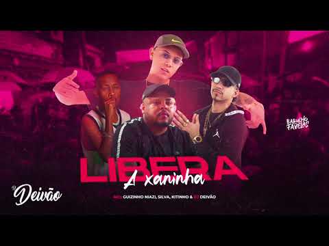 LIBERA A XANINHA - MCs GUIZINHO NIAZI, SILVA, KITINHO (DJ DEIVÃO)