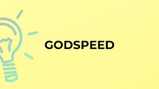 What is the meaning of the word GODSPEED