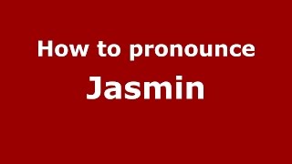 How to pronounce Jasmin