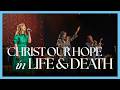 Keith & Kristyn Getty, CityAlight | Christ Our Hope in Life and Death (Live at Sing! 2025)