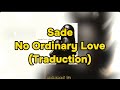 Sade - No Ordinary Love (Traduction) HD