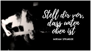 Stell dir vor, dass oben unten ist - Annett Louisan [Miriam Spranger Interpretation/Cover]