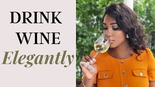 HOW TO SERVE AND DRINK WINE ELEGANTLY | Wine Tips for the Elegant Lady