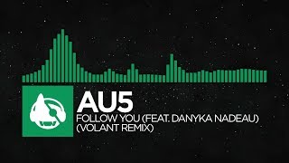 [Glitch Hop] - Au5 - Follow You (feat. Danyka Nadeau) (Volant Remix) [Follow You (The Remixes)]