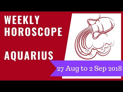 Aquarius weekly horoscope 27 August to 2 September 2018