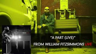William Fitzsimmons - A Part (Live) [Audio Only]