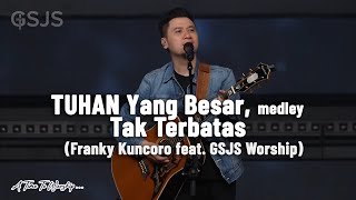 Download lagu TUHAN Yang Besar, medley Tak Terbatas - Franky Kuncoro feat. GSJS Worship mp3 Download lagu TUHAN Yang Besar, medley Tak Terbatas - Franky Kuncoro feat. GSJS Worship mp3