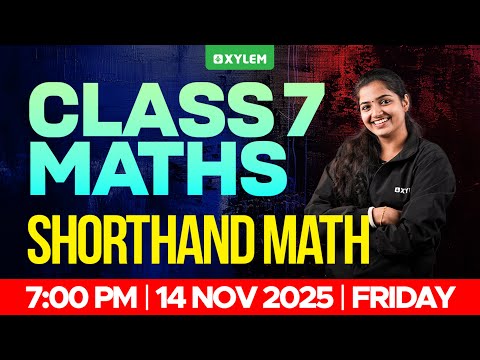 Class 7 Mathematics | Short Hand Math | Xylem Class 7