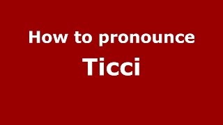 How to pronounce Ticci