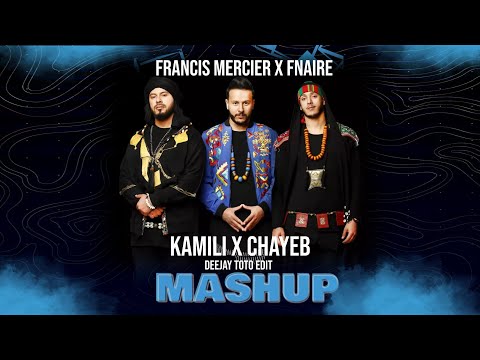 FRANCIS MERCIER X FNAIRE - KAMILI X CHAYEB  (DEEJAY TOTO EDIT)