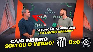 GLOBO ESPORTE SP | CAIO RIBEIRO DETONA O SANTOS APÓS ATUAÇÃO RUIM CONTRA O REMO!