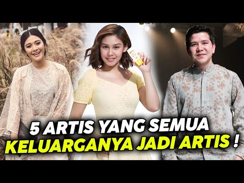 5 Artis yang Semua Anggota Keluarganya Jadi Selebriti !