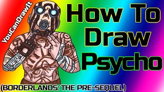 How To Draw Psycho from Borderlands: The Pre-Sequel! ✎ YouCanDrawIt ツ 1080p HD