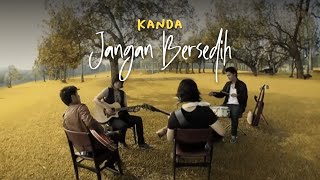 Download lagu Kanda - Jangan Bersedih mp3 Download lagu Kanda - Jangan Bersedih mp3
