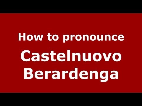 How to pronounce Castelnuovo Berardenga (Italian/Italy) - PronounceNames.com